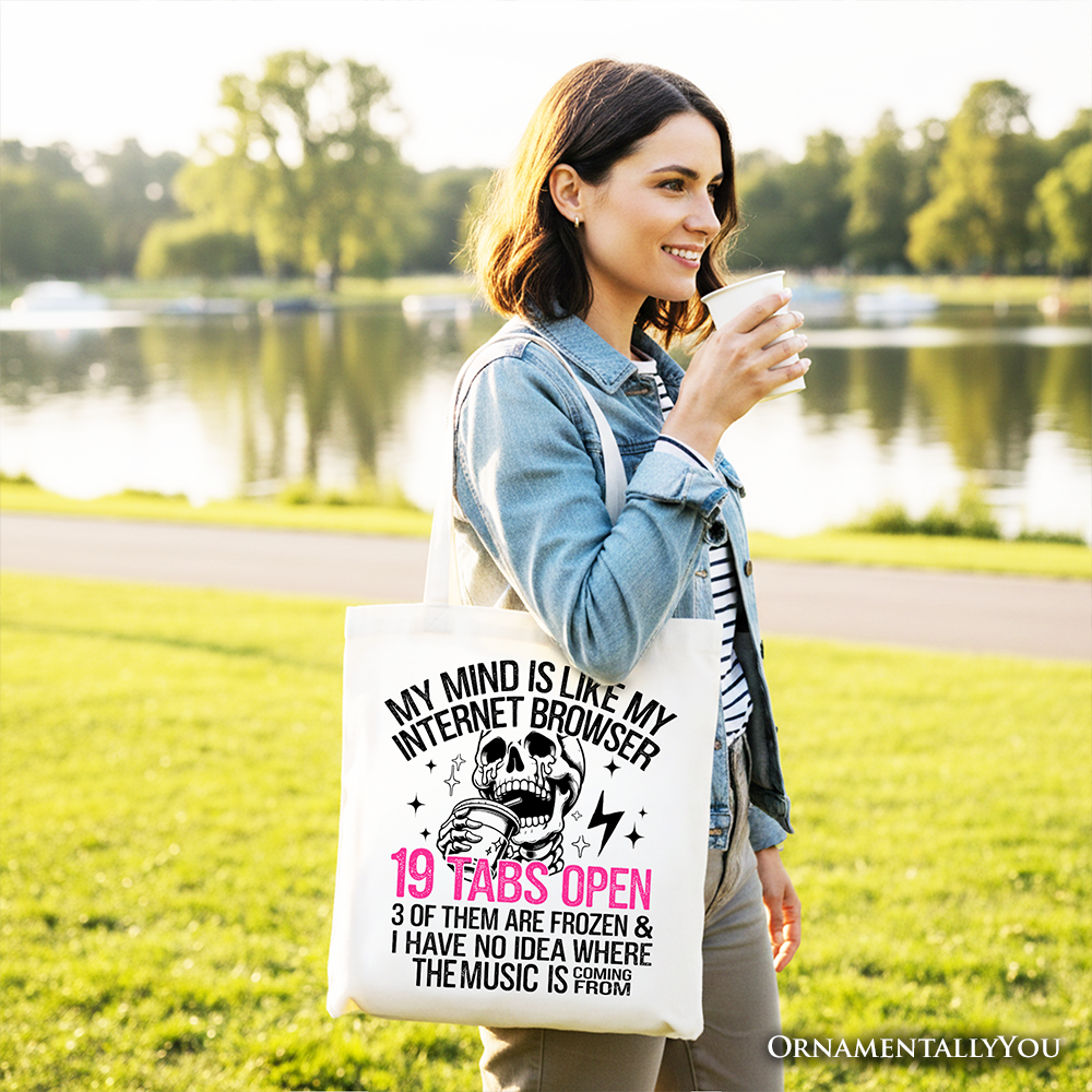 My Mind is Like My Internet Browser Tote Bag, Sassy Overstimulated Skeleton Funny Gift Shopper