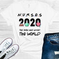 Nurses 2020 The Ones Who Saved the World Graphic Tee